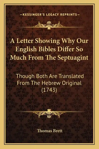 A Letter Showing Why Our English Bibles Differ So Much From The Septuagint: Though Both Are Translated From The Hebrew Original (1743) - Paperback