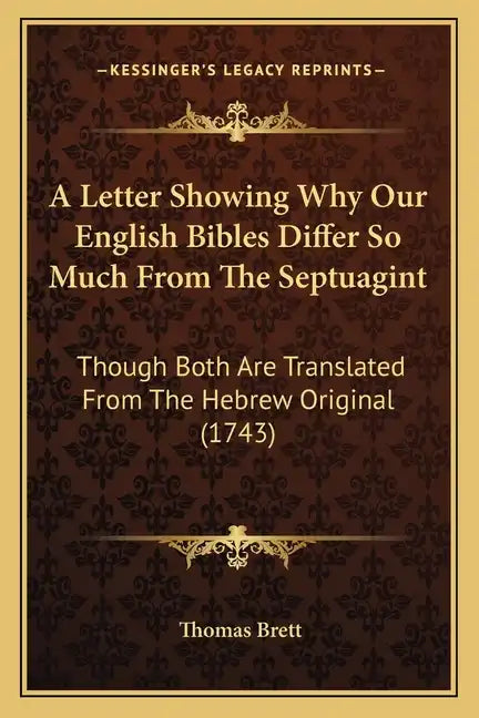 A Letter Showing Why Our English Bibles Differ So Much From The Septuagint: Though Both Are Translated From The Hebrew Original (1743) - Paperback