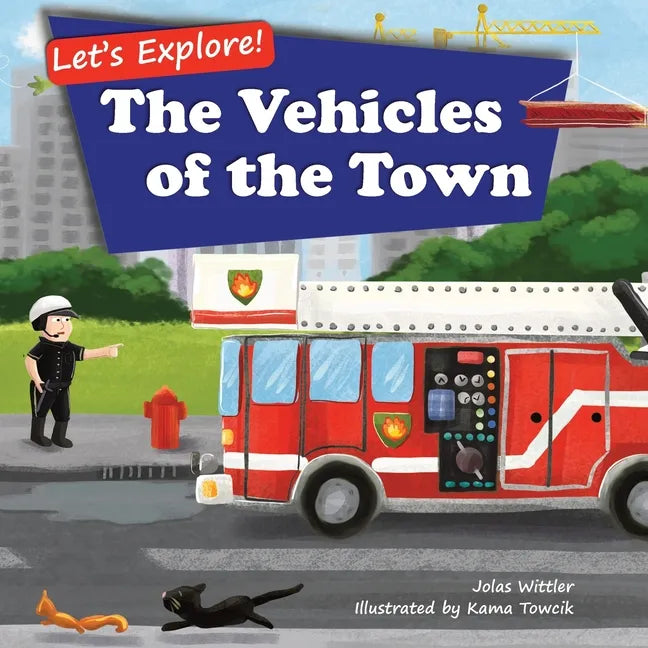 Let's Explore! The Vehicles of the Town: An Illustrated Rhyming Picture Book About Trucks and Cars for Kids Age 2-4 [Stories in Verse, Bedtime Story] - Paperback