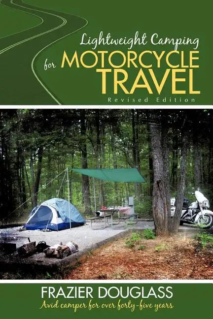Lightweight Camping for Motorcycle Travel: Revised Edition - Paperback