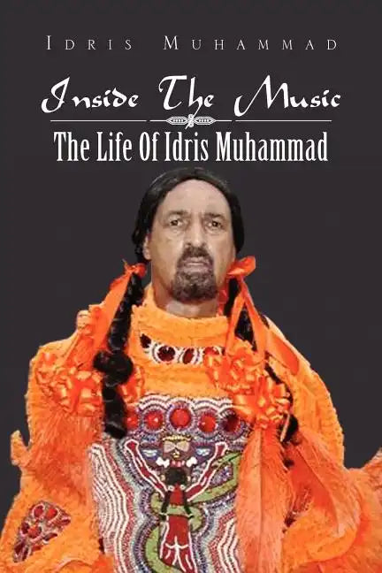 Inside the Music: The Life of Idris Muhammad: The Life of Idris Muhammad - Paperback