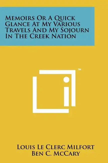 Memoirs Or A Quick Glance At My Various Travels And My Sojourn In The Creek Nation - Paperback