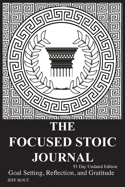The Focused Stoic Journal 91 Day Undated Edition: Goal Setting, Reflection, and Gratitude - Paperback