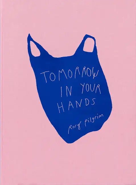 Rory Pilgrim: Tomorrow in Your Hands - Hardcover