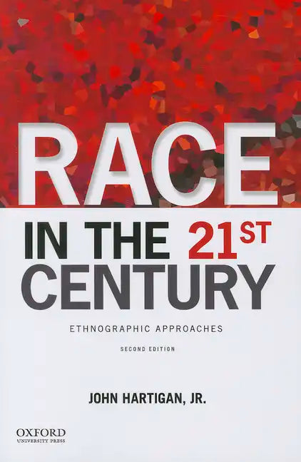 Race in the 21st Century: Ethnographic Approaches - Paperback