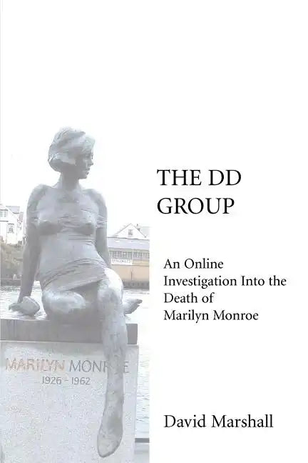 The DD Group: An Online Investigation Into the Death of Marilyn Monroe - Paperback