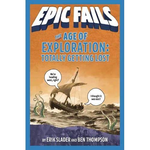 The Age of Exploration: Totally Getting Lost (Epic Fails #4) - Paperback