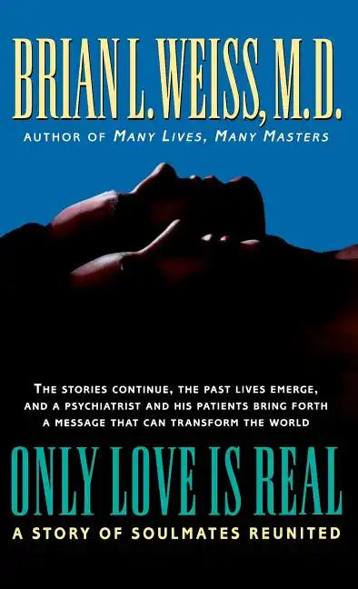 Only Love Is Real: A Story of Soulmates Reunited - Hardcover