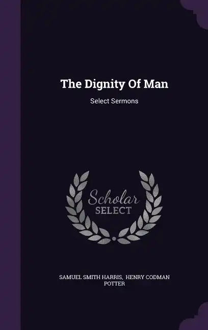 The Dignity Of Man: Select Sermons - Hardcover