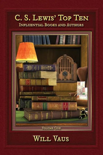 C.S. Lewis' Top Ten: Influential Books and Authors, Volume One - Paperback