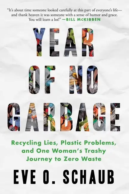 Year of No Garbage: Recycling Lies, Plastic Problems, and One Woman's Trashy Journey to Zero Waste - Paperback