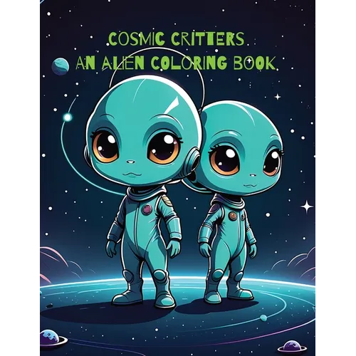 Cosmic Critters: An Alien Coloring Book - Paperback