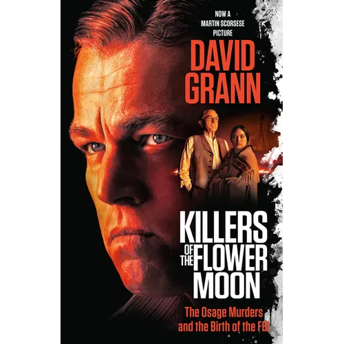 Killers of the Flower Moon (Movie Tie-In Edition): The Osage Murders and the Birth of the FBI - Paperback