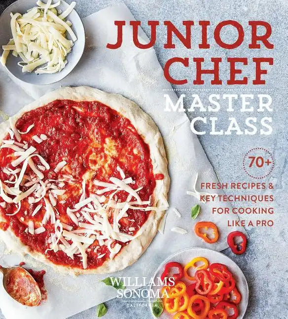 Junior Chef Master Class: 70+ Fresh Recipes & Key Techniques for Cooking Like a Pro - Hardcover