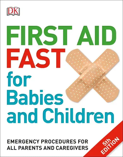 First Aid Fast for Babies and Children: Emergency Procedures for All Parents and Caregivers - Paperback