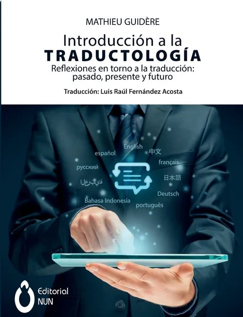 Introducción a la traductología. Reflexiones en torno a la traducción: pasado, presente y futuro: pasado, presente y futuro - Paperback
