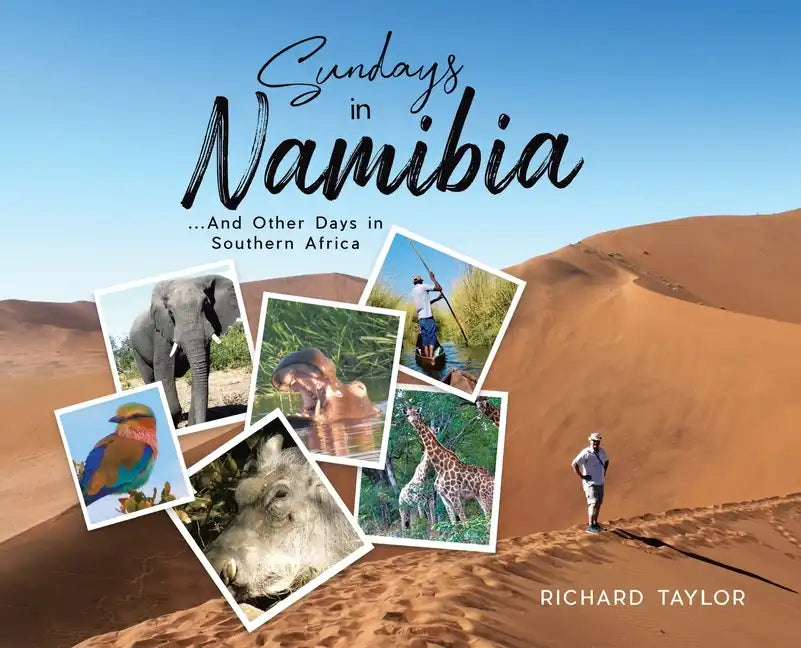 Sundays in Namibia: ...And Other Days in Southern Africa - Hardcover