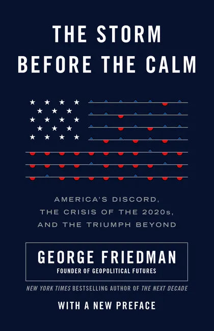 The Storm Before the Calm: America's Discord, the Crisis of the 2020s, and the Triumph Beyond - Paperback