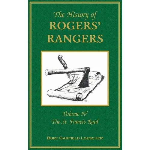 The History of Rogers' Rangers: Volume 4, The St. Francis Raid - Hardcover