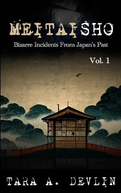 Meitaisho: Bizarre Incidents From Japan's Past: Volume One - Paperback