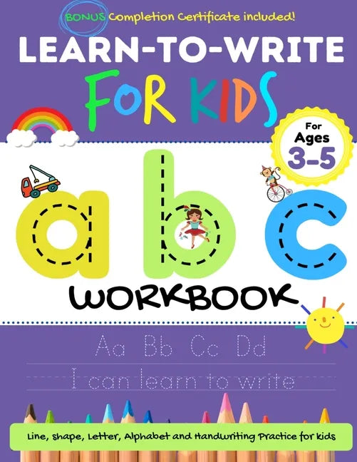 Learn to Write For Kids ABC Workbook: A Workbook For Kids to Practice Pen Control, Line Tracing, Letters, Shapes and More! (ABC Activity Book) - Paperback