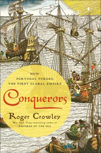 Conquerors: How Portugal Forged the First Global Empire - Hardcover