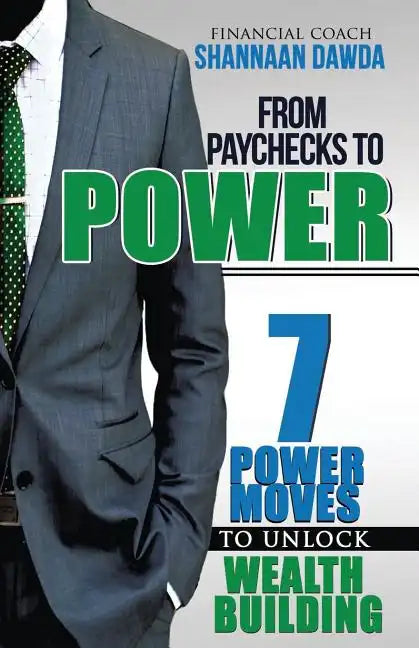 From Paychecks to Power: 7 Power Moves to Unlock Wealth Building - Paperback