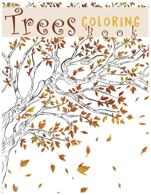 Trees Coloring Book: Creative Haven Beautiful Tranquil Trees Coloring Book (Adult Coloring) 8.5x11