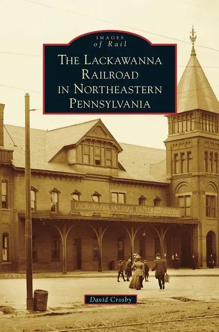 Lackawanna Railroad in Northeastern Pennsylvania - Hardcover
