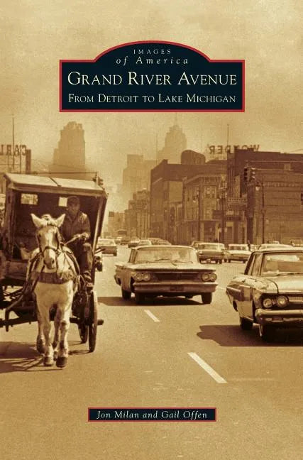 Grand River Avenue: From Detroit to Lake Michigan - Hardcover