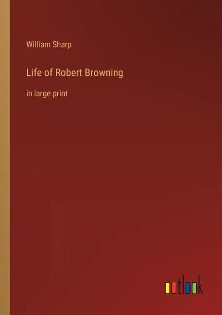 Life of Robert Browning: in large print - Paperback