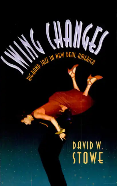 Swing Changes: Big-Band Jazz in New Deal America - Paperback