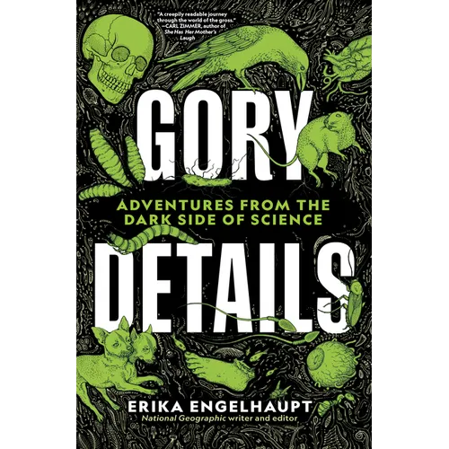 Gory Details: Adventures from the Dark Side of Science - Hardcover