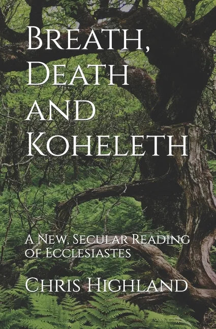 Breath, Death and Koheleth: A New, Secular Reading of Ecclesiastes - Paperback
