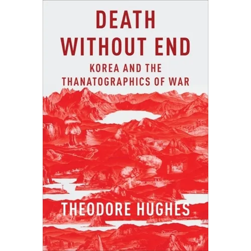 Death Without End: Korea and the Thanatographics of War - Paperback
