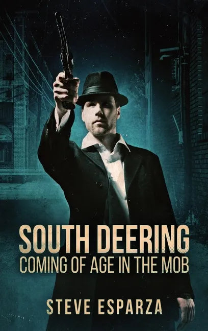 South Deering: Coming Of Age In The Mob - Hardcover
