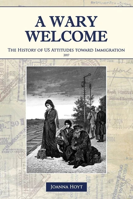 A Wary Welcome: The History of US Attitudes toward Immigration - Paperback