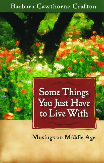 Some Things You Just Have to Live With: Musings on Middle Age - Paperback