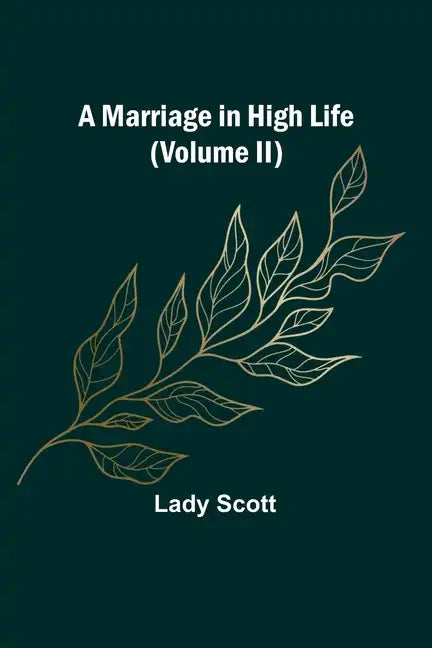 A Marriage in High Life (Volume II) - Paperback