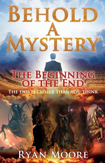 Behold A Mystery: The Beginning of the End - Paperback