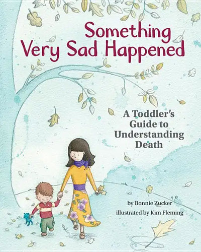 Something Very Sad Happened: A Toddler's Guide to Understanding Death - Hardcover
