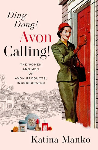 Ding Dong! Avon Calling!: The Women and Men of Avon Products, Incorporated - Hardcover