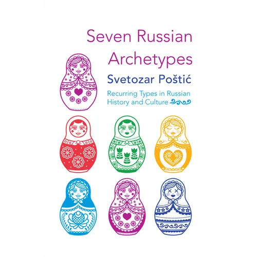 Seven Russian Archetypes: Recurring Types in Russian History and Culture - Paperback