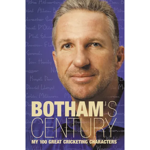 Botham's Century: My 100 Great Cricketing Characters - Paperback