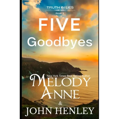 Five Goodbyes: Truth In Lies Series - Book 5 - Paperback