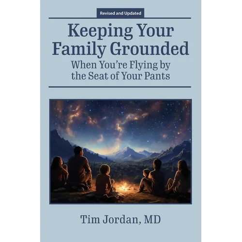 Keeping Your Family Grounded: When You're Flying By the Seat of Your Pants - Paperback