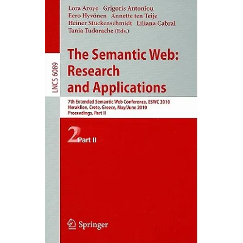 The Semantic Web: Research and Applications: 7th European Semantic Web Conference, Eswc 2010, Heraklion, Crete, Greece, May 30 - June 3, 2010, Proceed - Paperback