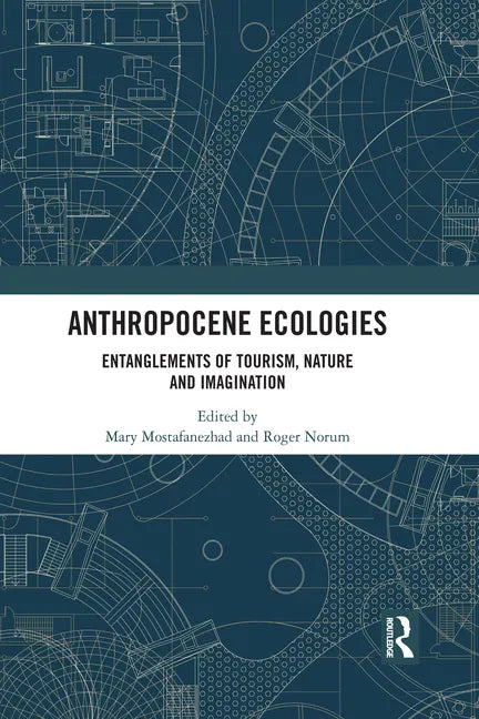 Anthropocene Ecologies: Entanglements of Tourism, Nature and Imagination - Paperback