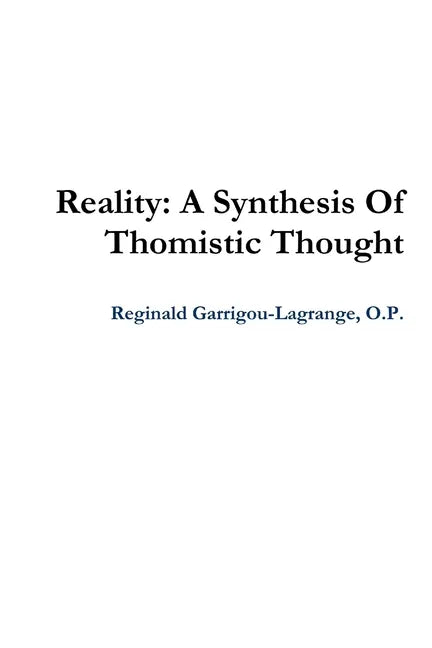 Reality: A Synthesis Of Thomistic Thought - Paperback