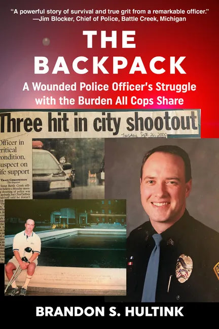 The Backpack: A Wounded Police Officer's Struggle with the Burden All Cops Share - Paperback